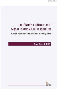 Endüstriyel Bölgelerde Dışsal Ekonomiler ve İşbirliği Esra Sena Türko