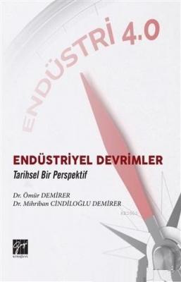 Endüstriyel Devrimler Tarihsel Bir Perspektif Ömür Demirer