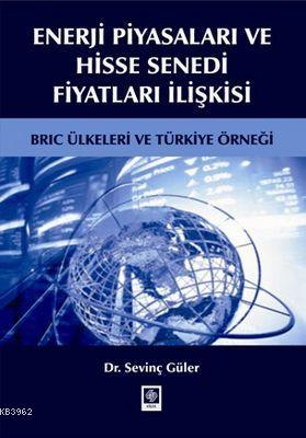 Enerji Piyasaları ve Hisse Senedi Fiyatları İlişkisi Sevinç Güler