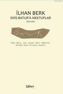 Enis Batur'a Mektuplar İlhan Berk