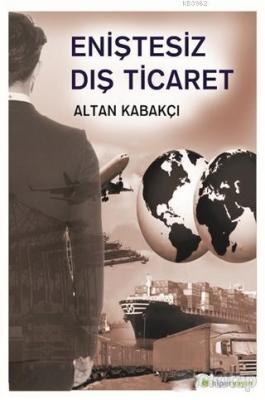 Eniştesiz Dış Ticaret Altan Kabakçı