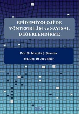 Epidemiyoloji'de Yöntembilim ve Sayısal Değerlendirme Mustafa Ş. Şenoc