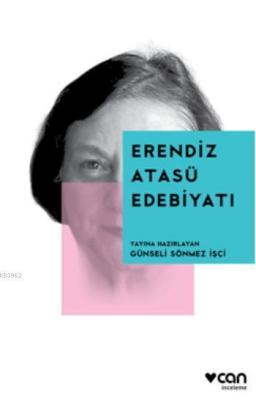 Erendiz Atasü Edebiyatı Günseli Sönmez İşçi