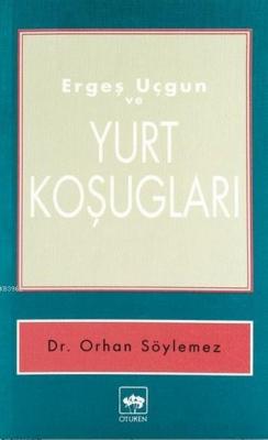 Ergeş Uçgun ve Yurt Koşugları Ergeş Uçgun