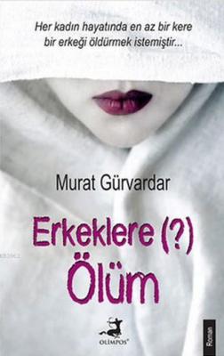 Erkeklere Ölüm Murat Gürvardar