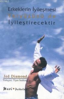 Erkeklerin İyileşmesi Yeryüzünü de İyileştirecektir Jed Diamond