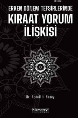 Erken Dönem Tefsirlerinde Kıraat Yorum İlişkisi Necattin Hanay