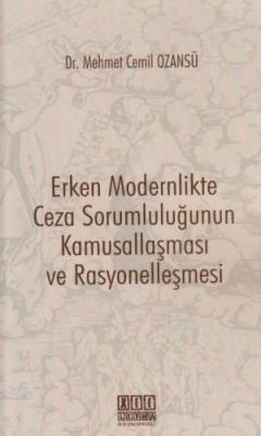 Erken Modernlikte Ceza Sorumluluğunun Kamusallaşması ve Rasyonelleşmes