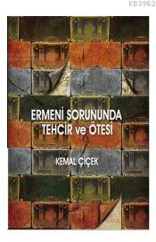 Ermeni Sorununda Tehcir ve Ötesi Kemal Çiçek