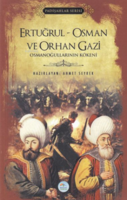 Ertuğrul - Osman ve Orhan Gazi (Padişahlar Serisi) Ahmet Seyrek