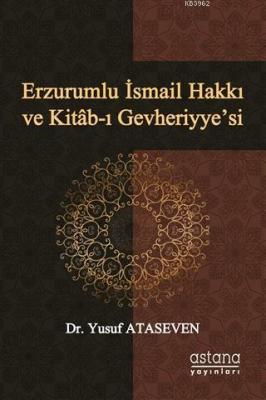 Erzurumlu İsmail Hakkı ve Kitab-ı Gevheriyye'si Yusuf Ataseven