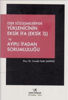 Eser Sözleşmelerinde Yüklenicinin Eksik İfa (Eksik İş) ve Ayıplı İfada