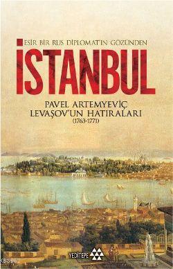 Esir Bir Rus Diplomatın Gözünden İstanbul Pavel Artemyeviç Levaşov