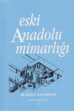 Eski Anadolu Mimarlığı Rudolf Naumann