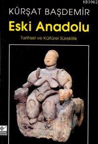 Eski Anadolu Kürşat Başdemir