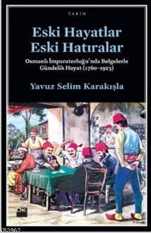 Eski Hayatlar Eski Hatıralar Yavuz Selim Karakışla