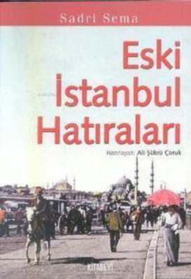 Eski İstanbul Hatıraları Sadri Sema