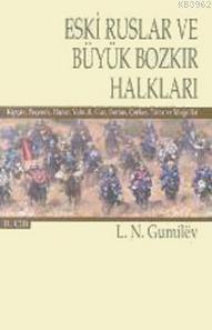 Eski Ruslar ve Büyük Bozkır Halkları Cilt: 2 Lev Nikolayeviç Gumilev