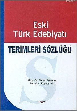 Eski Türk Edebiyatı Terimleri Sözlüğü Ahmet Mermer Neslihan Koç Keskin