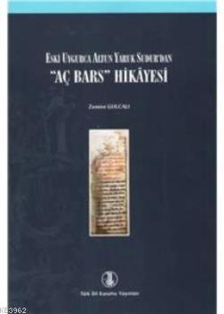 Eski Uygurca Altun Yaruk Sudur'dan "Aç Bars" Hikayesi Zamire Gulcalı