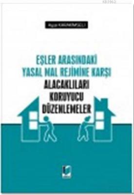 Eşler Arasındaki Yasal Mal Rejimine Karşı Alacaklıları Koruyucu Düzenl