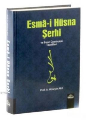 Esma-i Hüsna Şerhi ve İnsan Üzerindeki Tecellileri (İthal) A. Hüseyin 