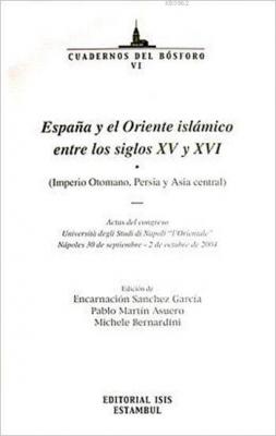 Espana y el Oriente Islámico Entre Los Siglos XV y XVI Encarnación San