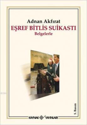 Eşref Bitlis Suikastı Adnan Akfırat