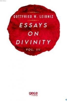 Essays On Divinity Vol. 3 Gottfried W. Leibniz