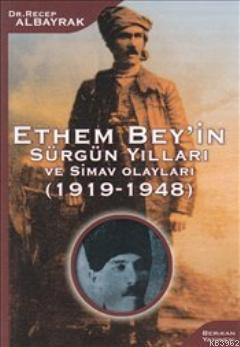 Ethem Bey'in Sürgün Yılları ve Simav Olayları (1919-1948) Recep Albayr