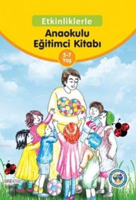 Etkinliklerle Anaokulu Eğitimci Kitabı (5-7 Yaş) Hüseyin Özhazar