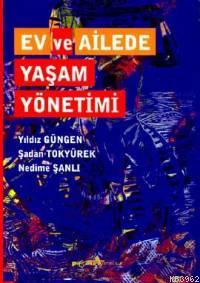 Ev ve Ailede Yaşam Yönetimi Yıldız Güngen Şadan Tokyürek Nedime Şanlı 