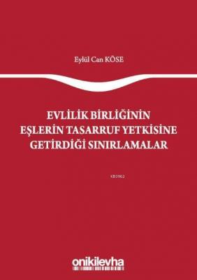 Evlilik Birliğinin Eşlerin Tasarruf Yetkisine Getirdiği Sınırlamalar E