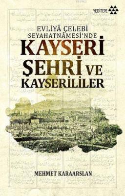 Evliyâ Çelebi Seyahatâmesi'inde Kayseri Şehri ve Kayserililer Mehmet K