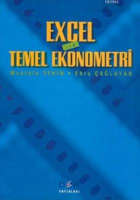 Excel ile Temel Ekonometri Mustafa Tekin Ebru Çağlayan Mustafa Tekin E