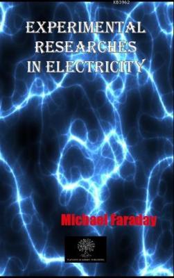 Experimental Researches In Electricity Michael Faraday