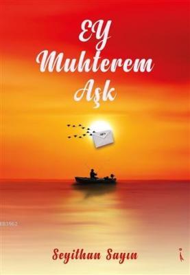 Ey Muhterem Aşk Seyithan Sayın