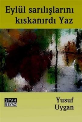 Eylül Sarılışlarını Kıskanırdı Yaz Yusuf Uygan