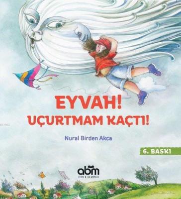 Eyvah! Uçurtmam Kaçtı! Nural Birden Akca