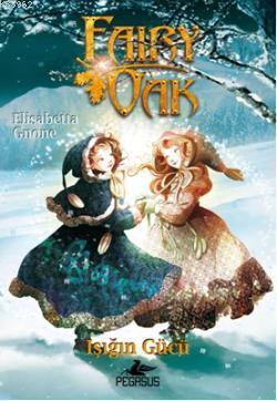 Fairy Oak 3 Işığın Gücü Elizabeth Gnone