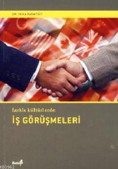 Farklı Kültürlerde İş Görüşmeleri Sema Babayiğit