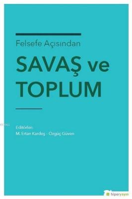 Felsefe Açısından Savaş ve Toplum M. Ertan Kardeş