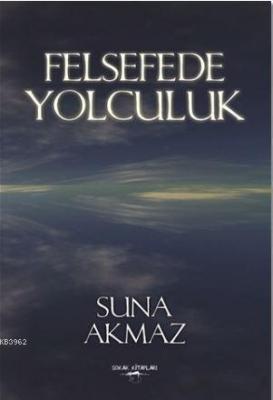 Felsefede Yolculuk Suna Akmaz