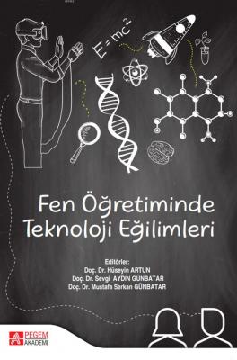 Fen Öğretiminde Teknoloji Eğilimleri Mustafa Serkan Günbatar Sevgi Ayd