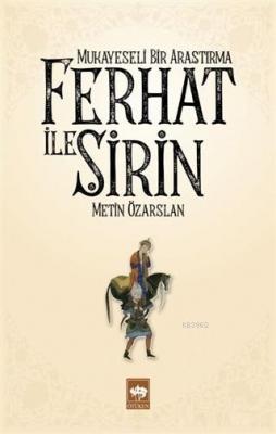 Ferhat ile Şirin - Mukayeseli Bir Araştırma Metin Özarslan