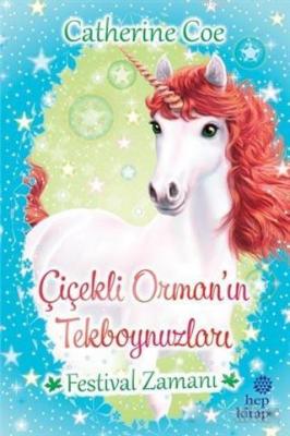 Festival Zamanı - Çiçekli Orman'ın Tekboynuzları Catherine Coe