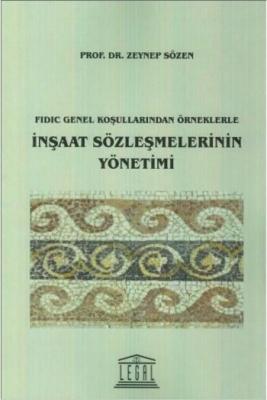 Fidic Genel Koşullarından Örneklerle İnşaat Sözleşmelerinin Yönetimi Z