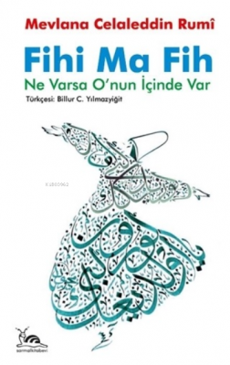 Fihi Ma Fih - Ne Varsa O'nun İçinde Var Mevlana Celaleddin Rumi