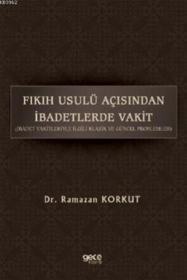 Fikih Usulü Açısından İbadetlerde Vakit Ramazan Korkut