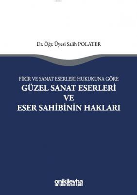 Fikir ve Sanat Eserleri Hukukuna Göre Güzel Sanat Eserleri ve Eser Sah